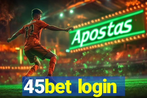 45bet login